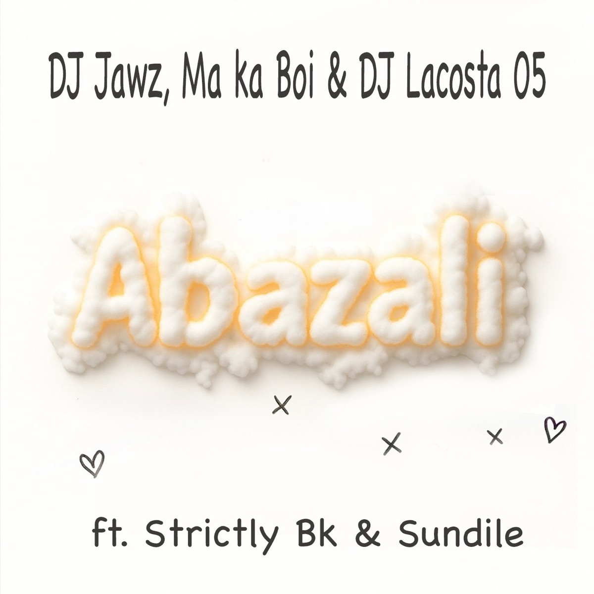 Abazali (feat. Sundile & Strictly BK) - Single by DJ Jawz, DJ Lacosta 05 & Ma Ka Boi album cover