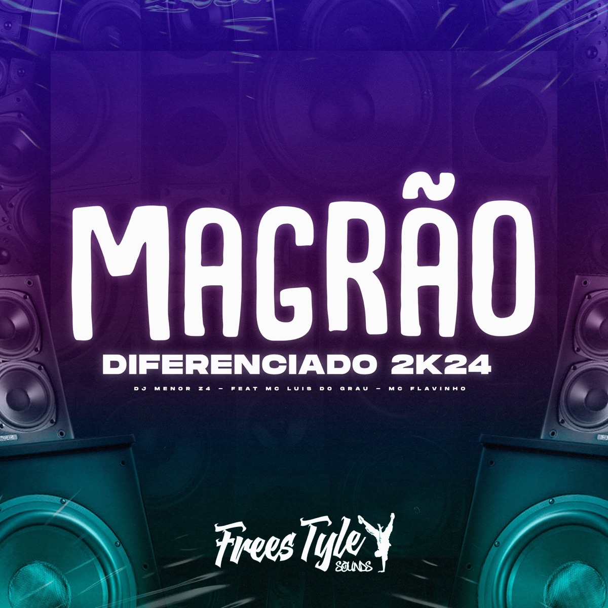 Magrão Diferenciado 2k24 (feat. MC LUIS DO GRAU & MC Flavinho) - Single by DJ MENOR Z4 & FreesTyle Sounds album cover
