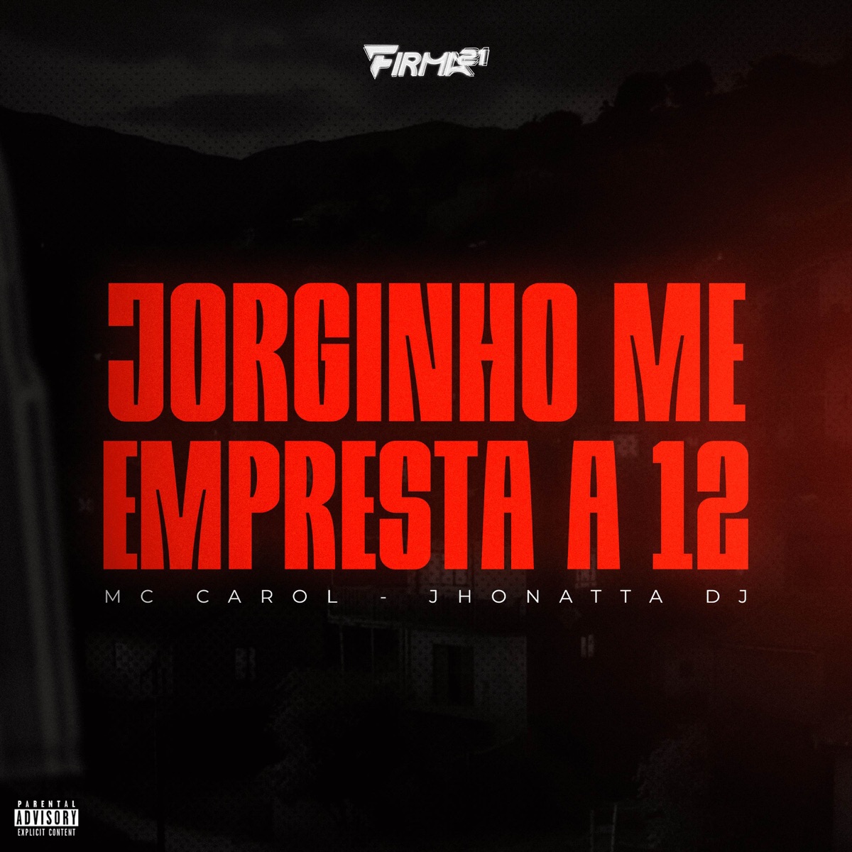 JORGINHO ME EMPRESTA A 12 - Single by Jhonatta DJ, MC Carol & FIRMA 21 album cover