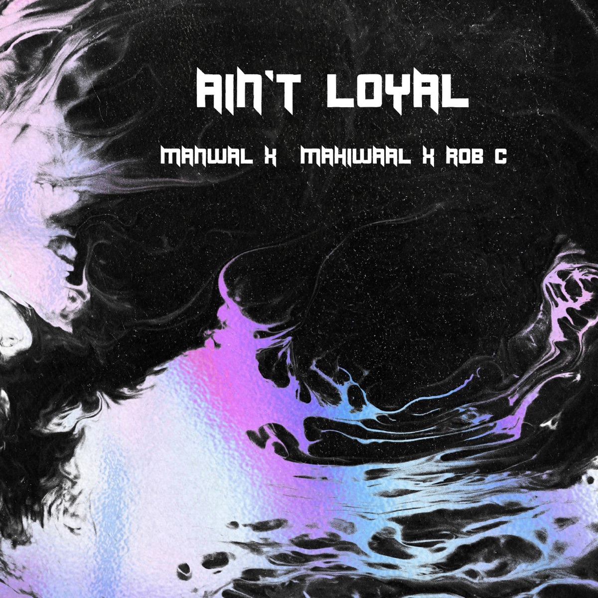 Ain't Loyal - Single by Manwal, Mahiwaal & Rob C album cover
