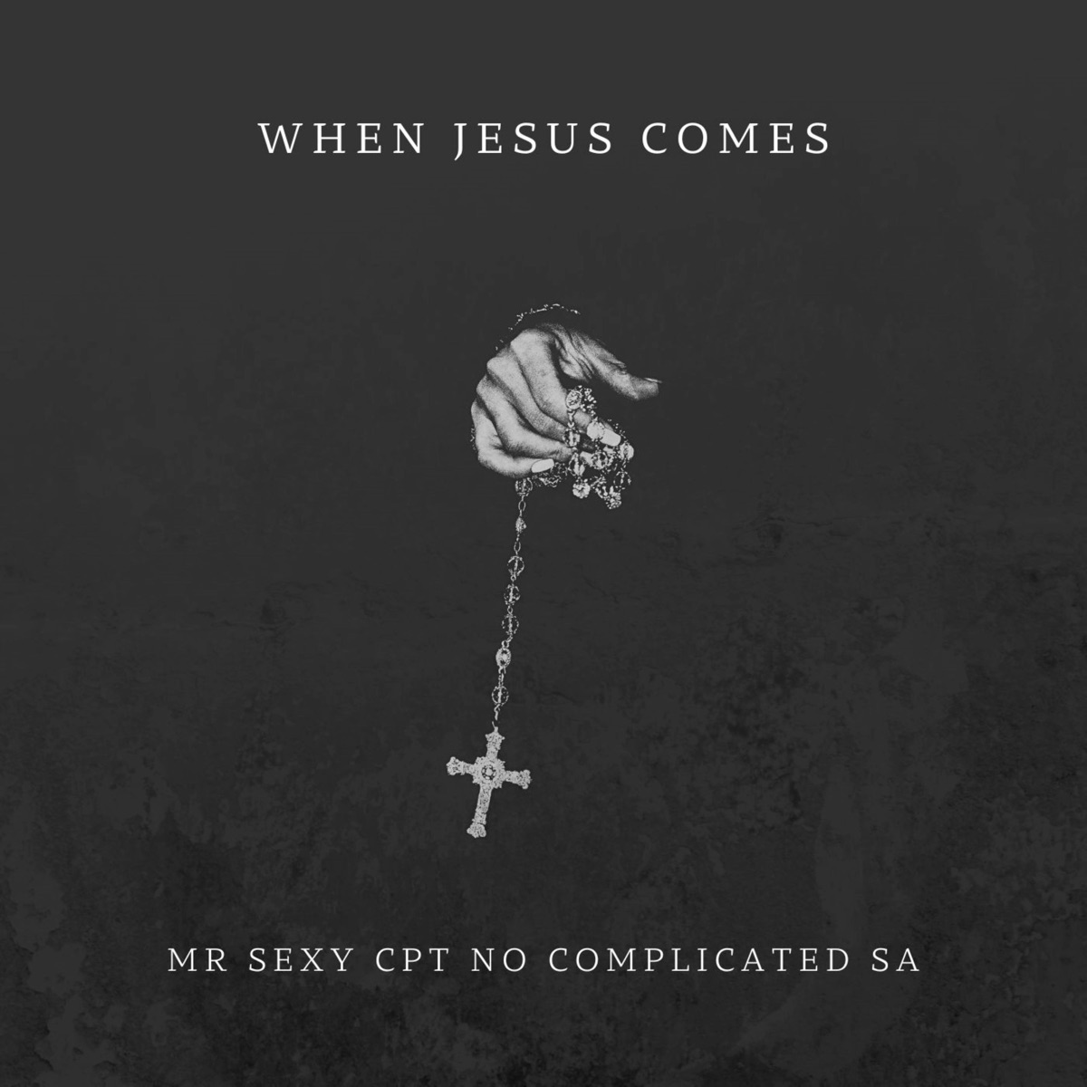 When Jesus Comes - Single by Mr Sexy Cpt & Complicated SA album cover