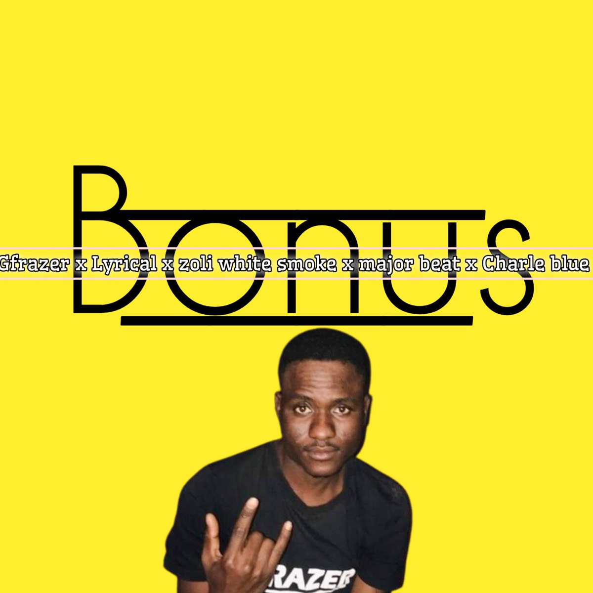 Bonus (feat. Charle blue, Lyrical Wa Motlokwa, Zoli White Smoke, Major Beatz & Naqua SA) - Single by Gfrazer album cover