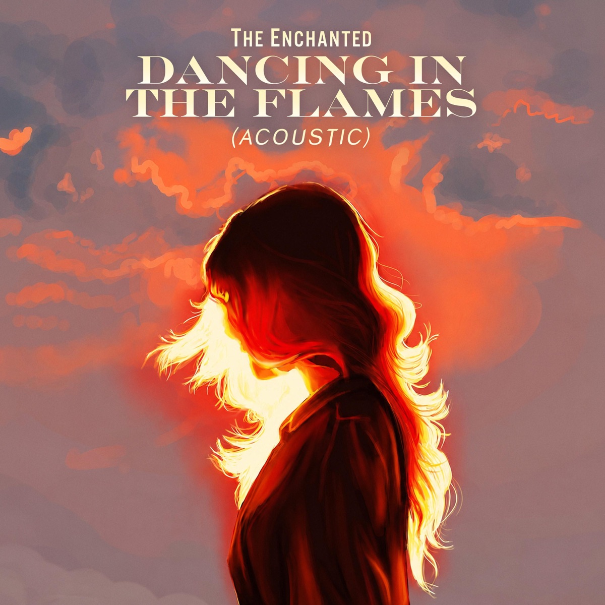 Dancing In The Flames (Acoustic) - Single by The Enchanted album cover