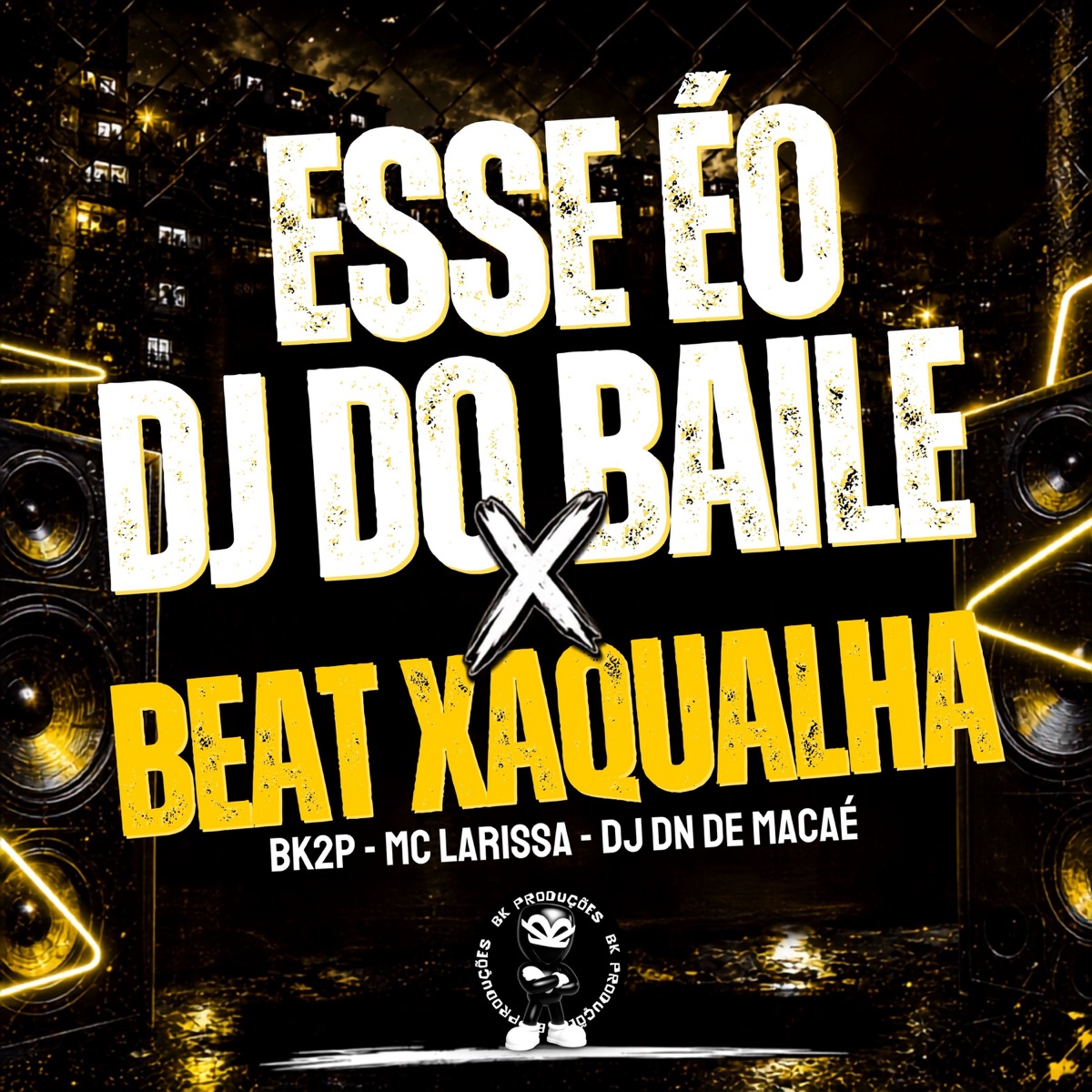 ESSE É O DJ DO BAILE x BEAT XAQUALHA - Single by BK2P, Mc Larissa & DJ DN DE MACAÉ album cover