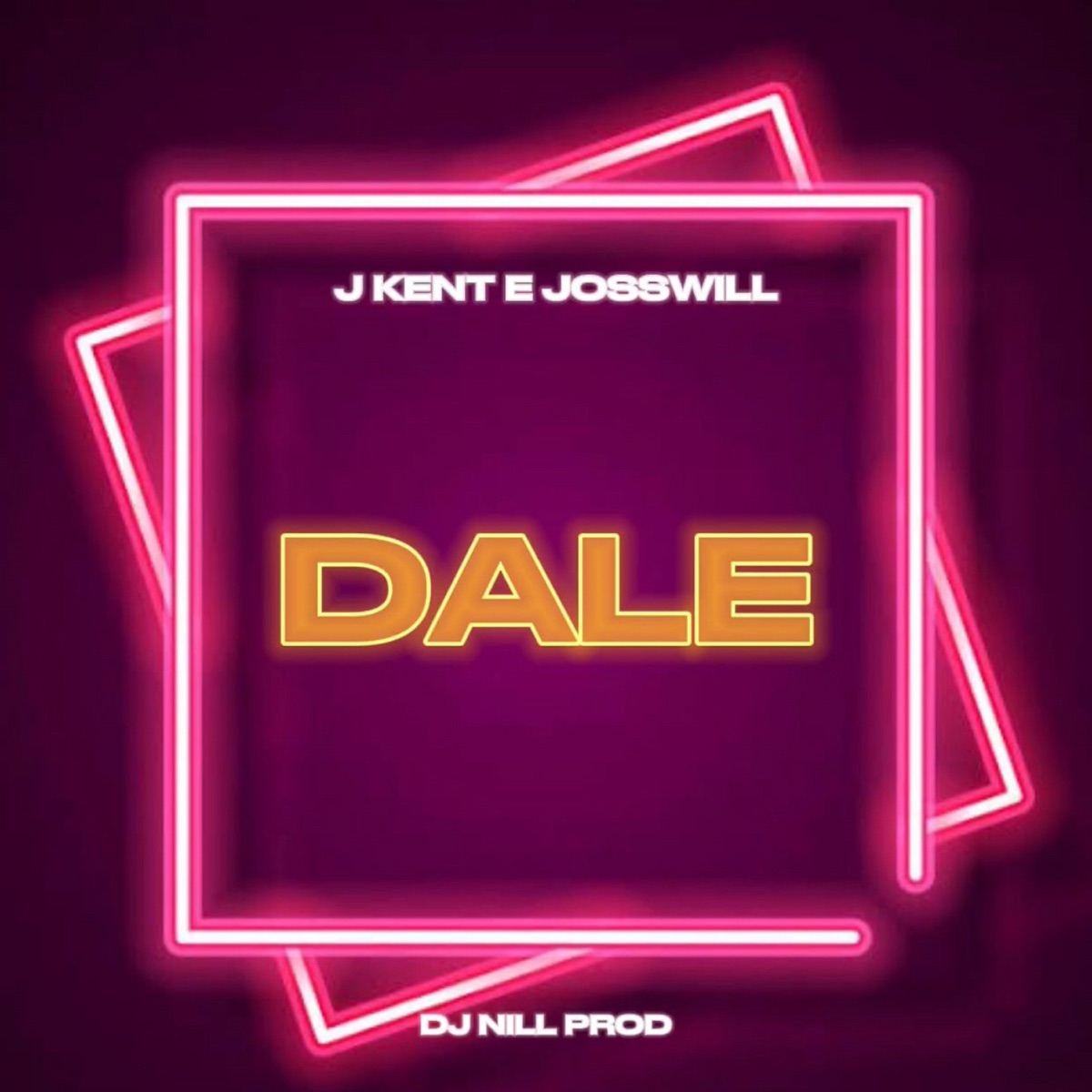 Dale - Single by DJ Nill Prod, J Kent & JossWill album cover
