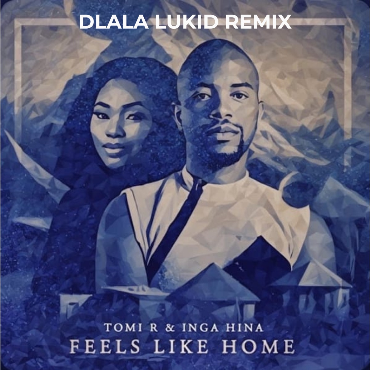 Feels Like Home (Dlala Lukid Remix) - Single by Dlala Lukid, Tomi R & Inga Hina album cover