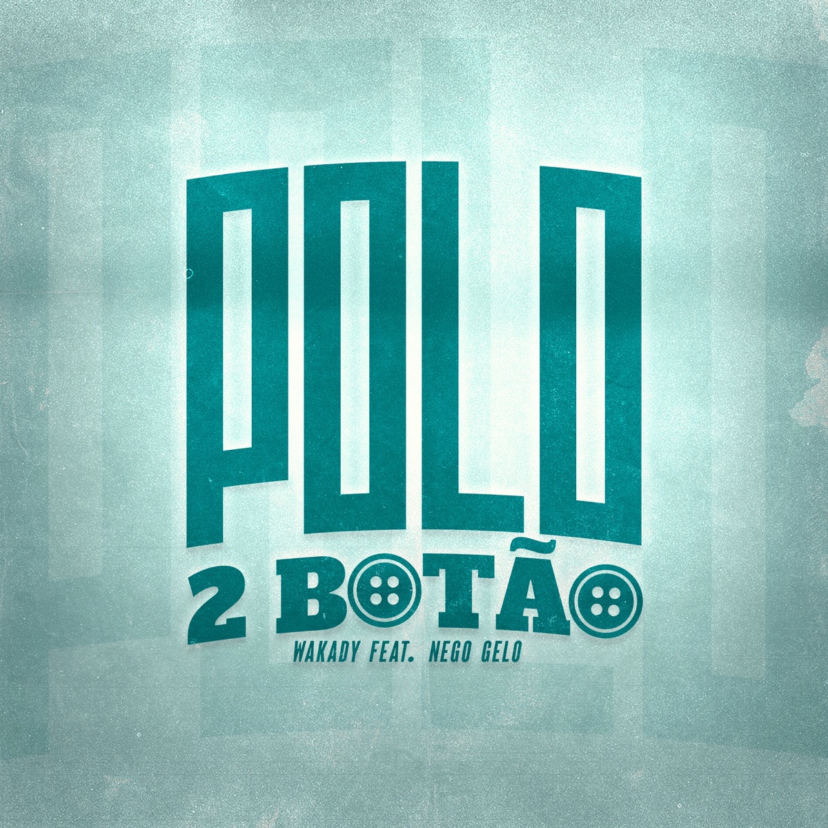 Polo 2 Botão (feat. Nego Gelo) - Single by Wakady album cover