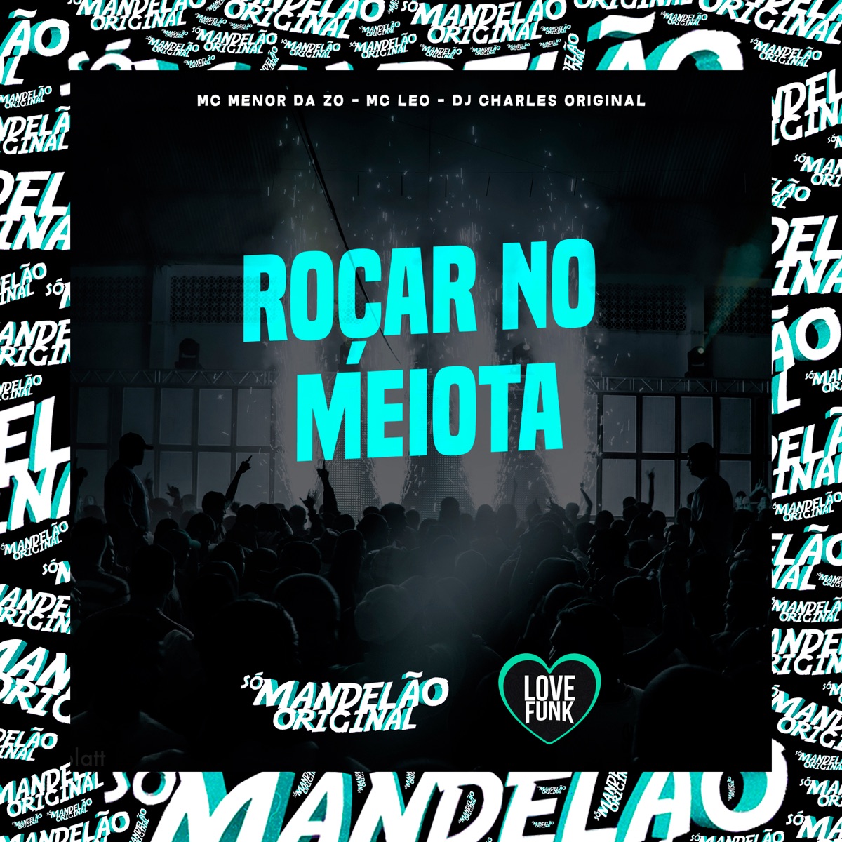 Roçar no Meiota - Single by mc menor da zo, Mc Leo & DJ Charles Original album cover