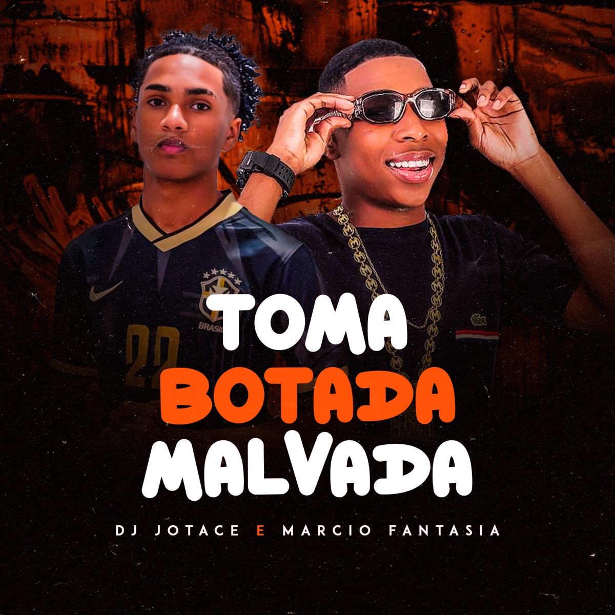 Toma Botada Malvada - Single by Marcio Fantasia & DJ JOTACÊ 22 album cover