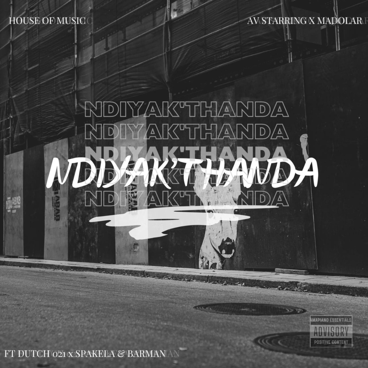 Ndiyak'Thanda (feat. Dutch 021, Spakela & Barman) - Single by AV Starring & Madollar album cover