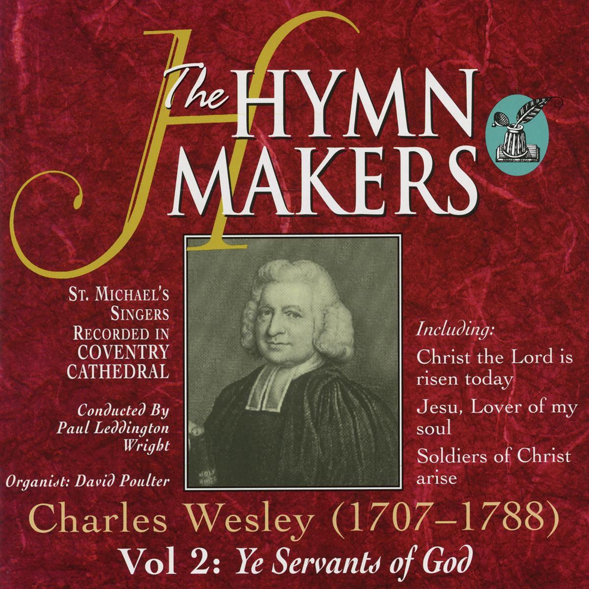 The Hymn Makers: Charles Wesley (Vol. 2, Ye Servants of God) by St. Michael's Singers album cover