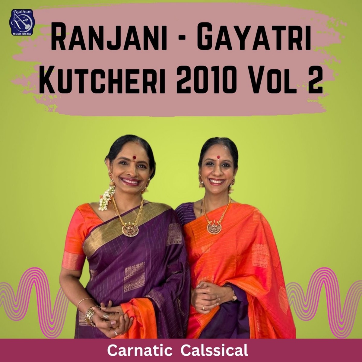 Ranjani - Gayatri Kutcheri 2010, Vol. 2. by Ranjani & Gayathri album cover