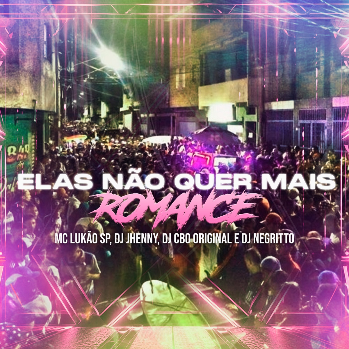 Elas Não Quer Mais Romance (feat. DJ CBO ORIGINAL) - Single by DJ Negritto, MC LUKÃO SP & DJ JHENNY album cover