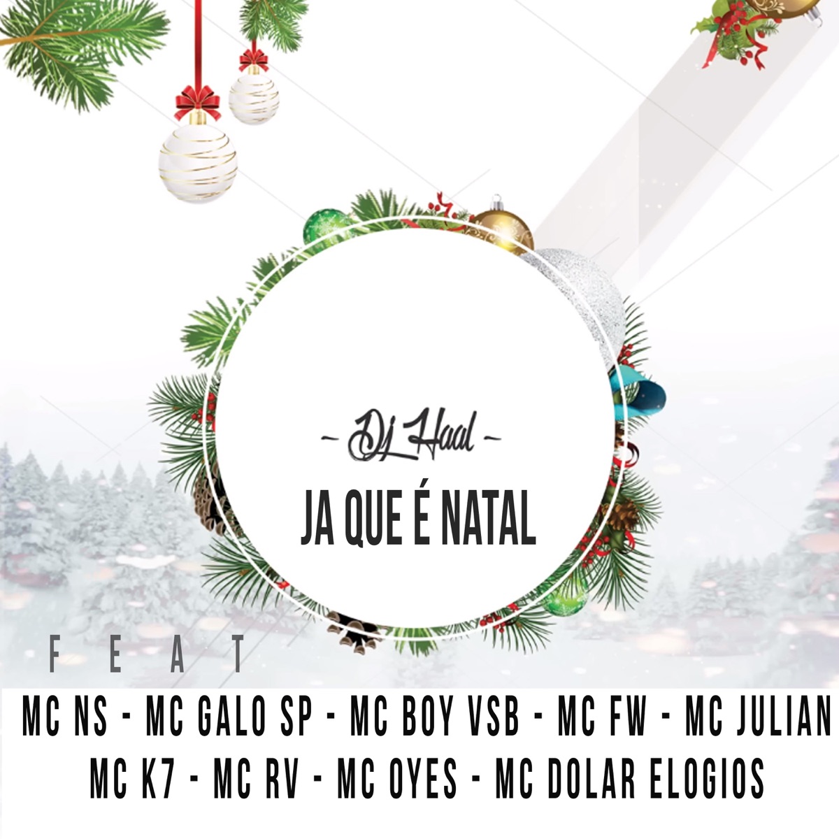 Ja Que É Natal (feat. MC Boy VSB, Mc K7, Mc Oyes, Mc Galo Sp, Mc NS, Mc FW, MC Julian, Mc Rv & MC Dolar Elogios) - Single by DJ Haal album cover