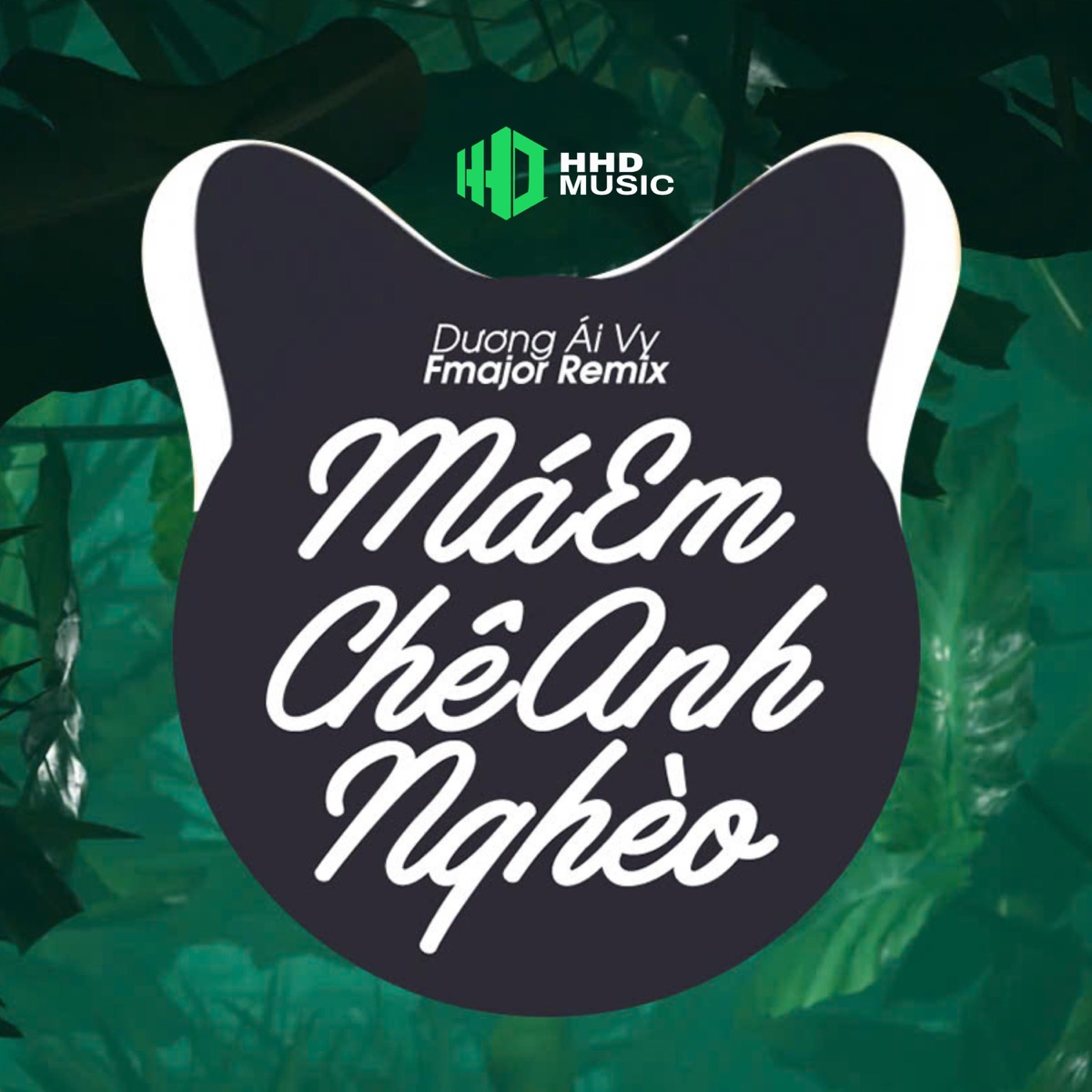 Má Em Chê Anh Nghèo (Fmajor Remix) [feat. Dương Ái Vy] - Single by HHD album cover