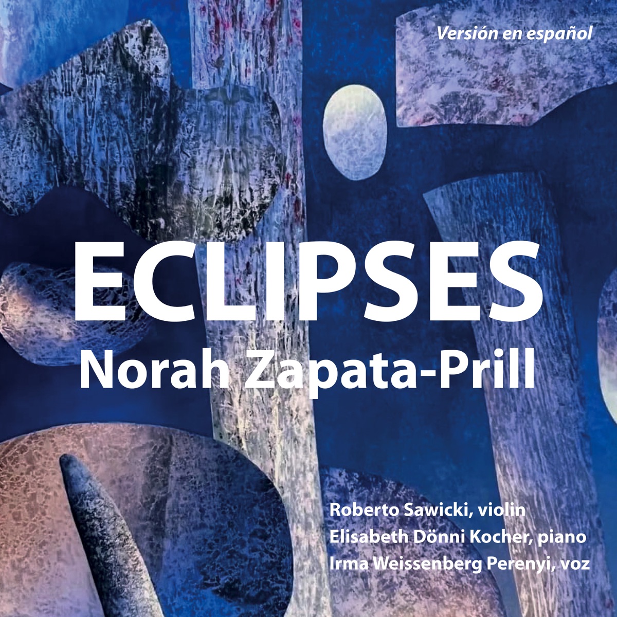 Norah Zapata-Prill: Eclipses by Irma Weissenberg Perenyi, Roberto Sawicki & Elisabeth Dönni Kocher album cover