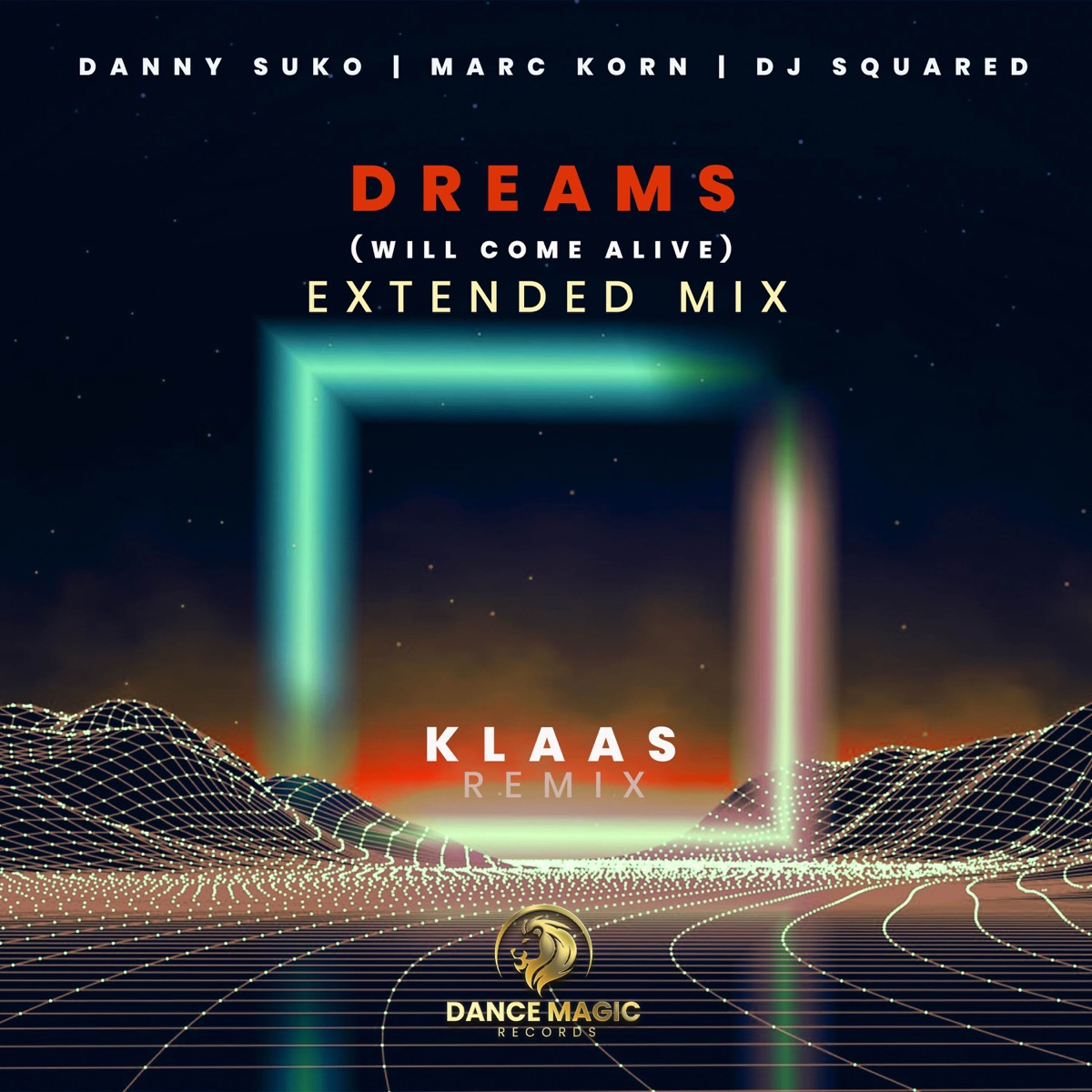 Dreams (Will Come Alive) [Klaas Extended Remix] [feat. DJ Squared] - Single by Klaas, Marc Korn & Danny Suko album cover
