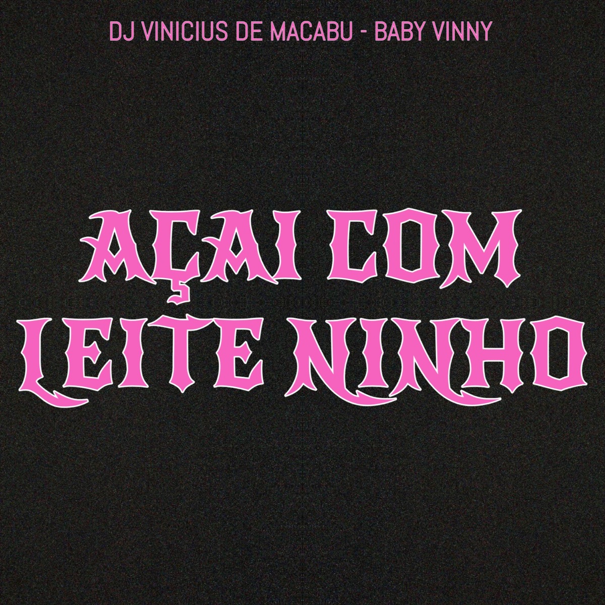 AÇAI COM LEITE NINHO ((SLOWED)) - Single by dj vinicius de macabu & Baby Vinny album cover