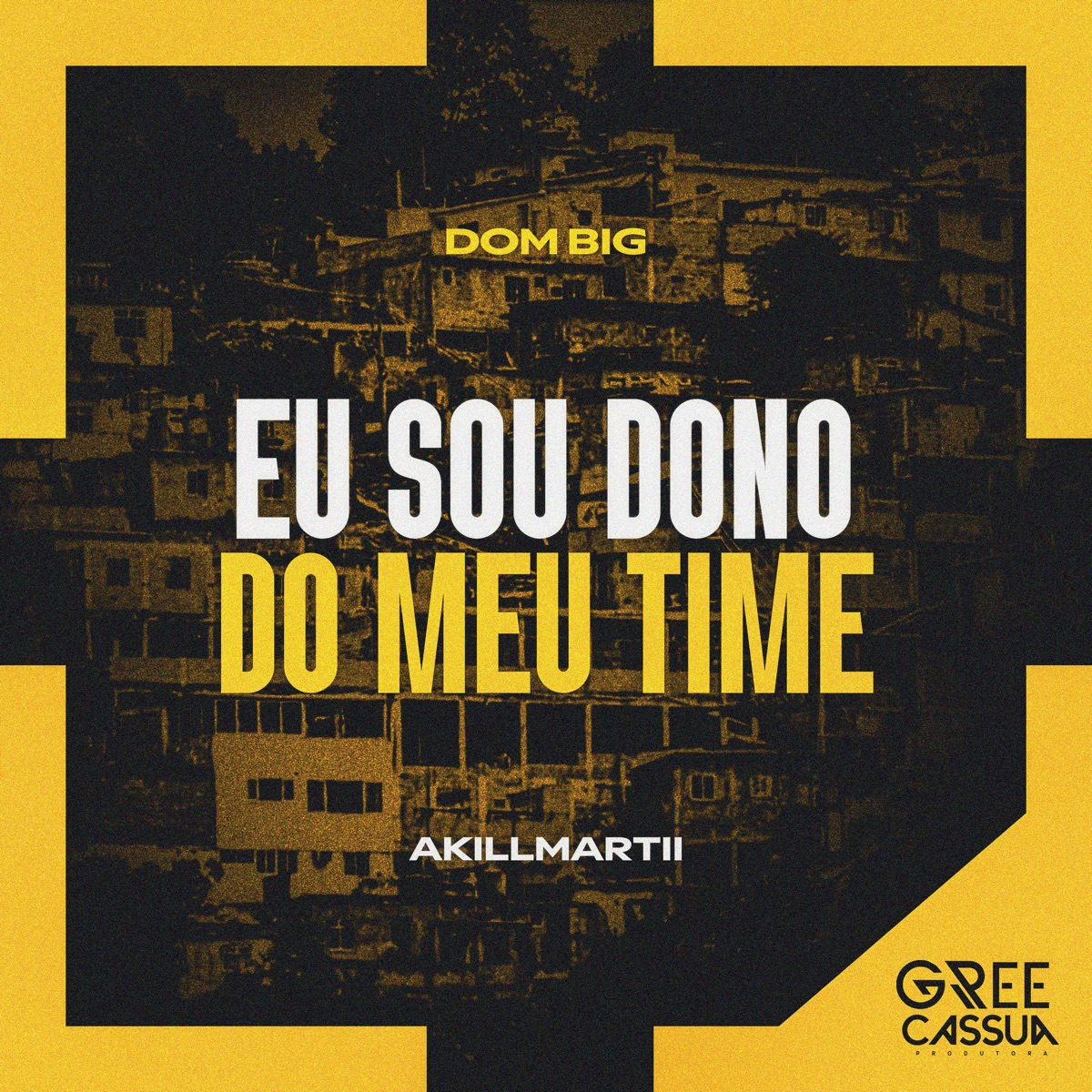 Eu Sou Dono do Meu Time - Single by Dom Big & akilmartii album cover