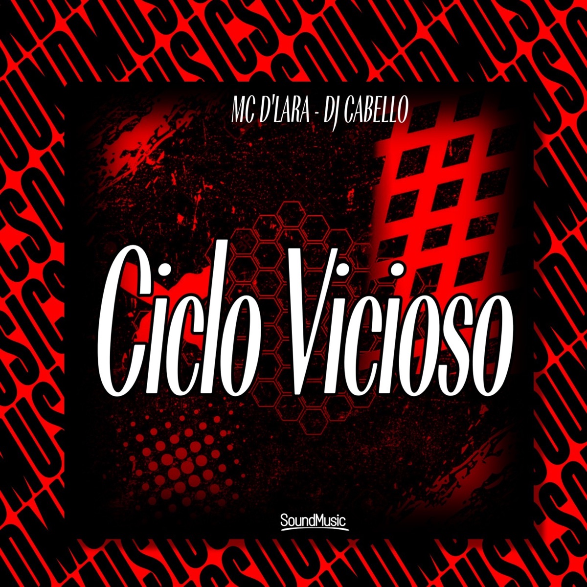 Ciclo vicioso - Single by MC D'lara, Dj Cabello & SoundMusic Original album cover