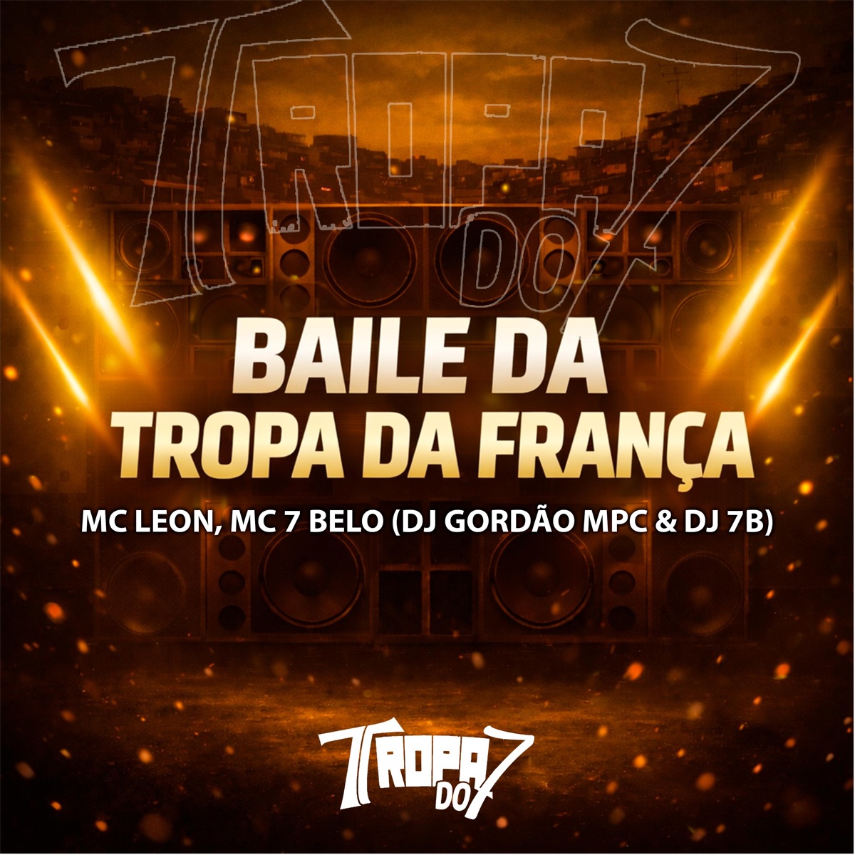 Baile da Tropa da França - Single by MC LEON, Mc 7 Belo, DJ GORDÃO MPC & DJ 7B album cover