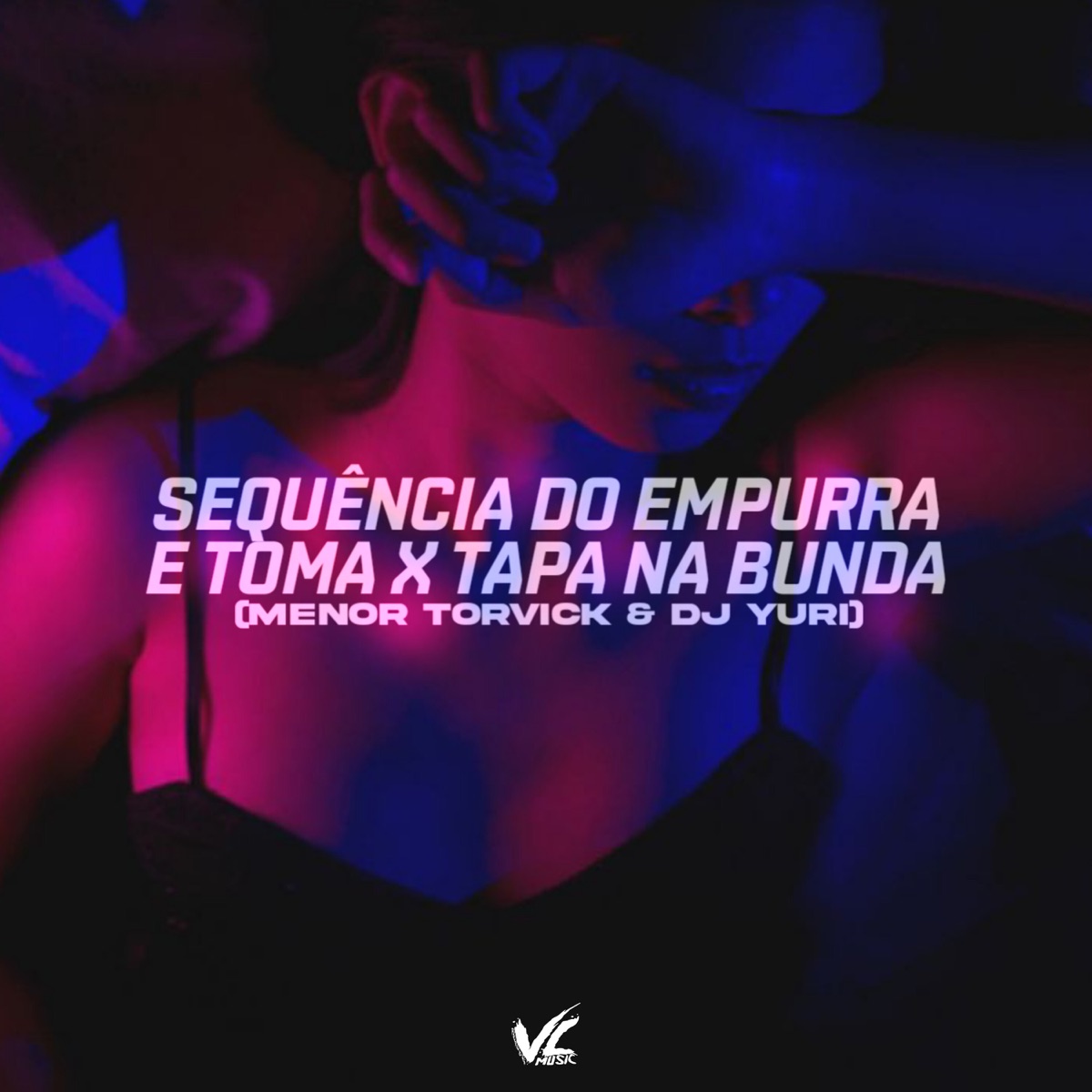 Sequência do Empurra e Toma X Tapa na Bunda - Single by MENOR TORVICK & DJ Yuri album cover
