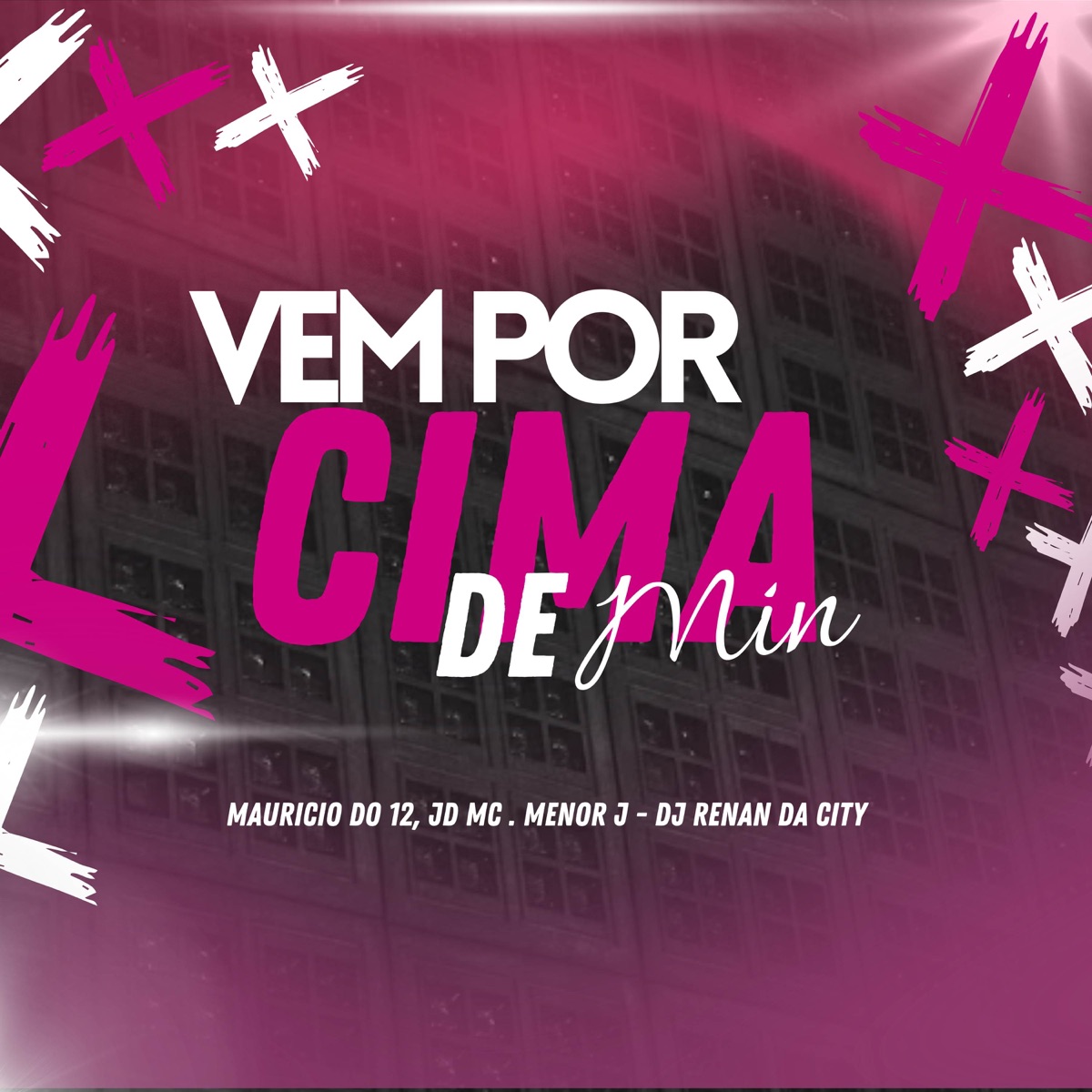 Vem Por Cima De Mim - Single by Mc Maurício do 12, JD MC, MC MENOR J & DJ RENAN DA CITY album cover