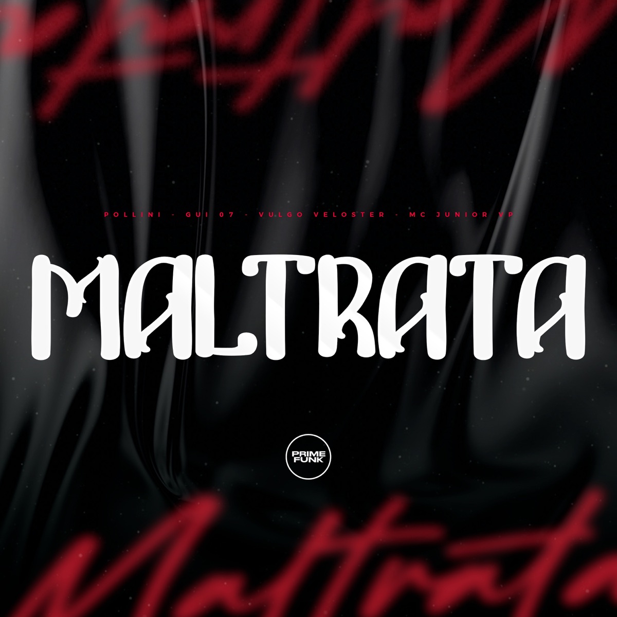Maltrata (feat. Prime Funk) - Single by Pollini, gui 07, VULGO VELOSTER & MC Junior VP album cover