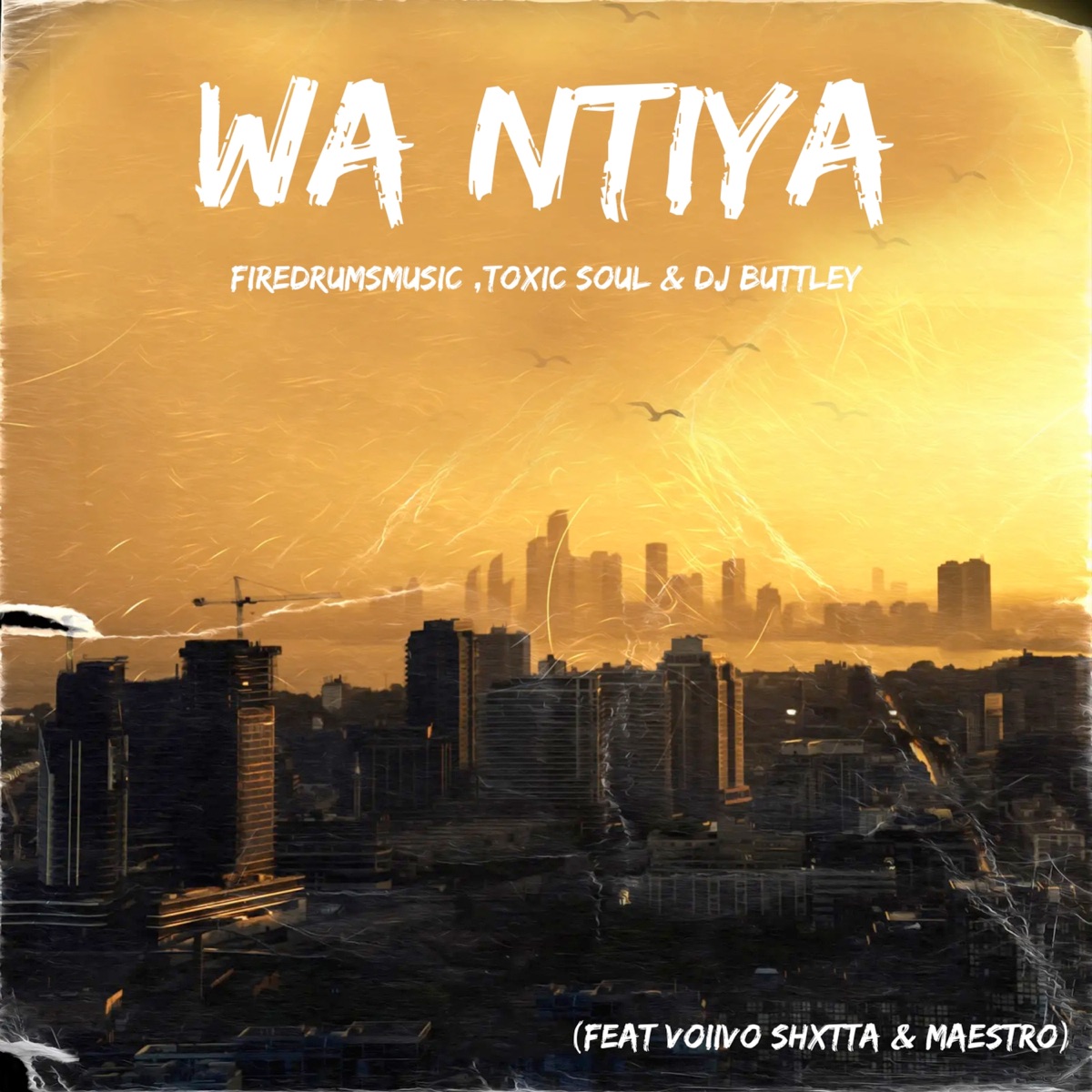 Wa Ntiya (feat. Voiivo Shxtta & Maesttro) - Single by fire drums music, Toxic Soul & DJ Buttley album cover