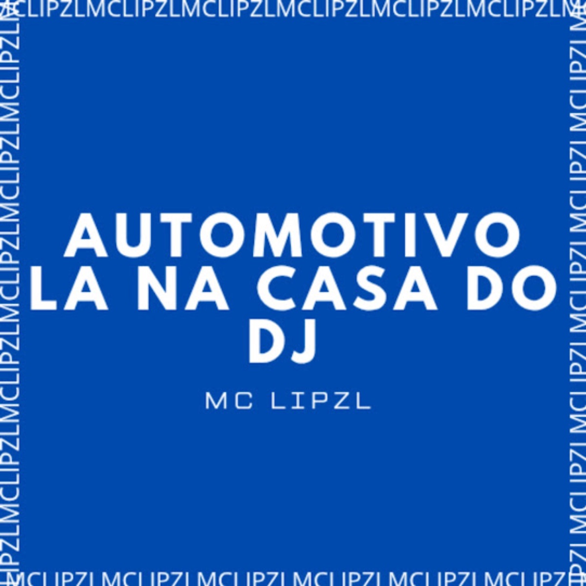 Automotio La na Casa do Dj - Single by MC LIPZL album cover