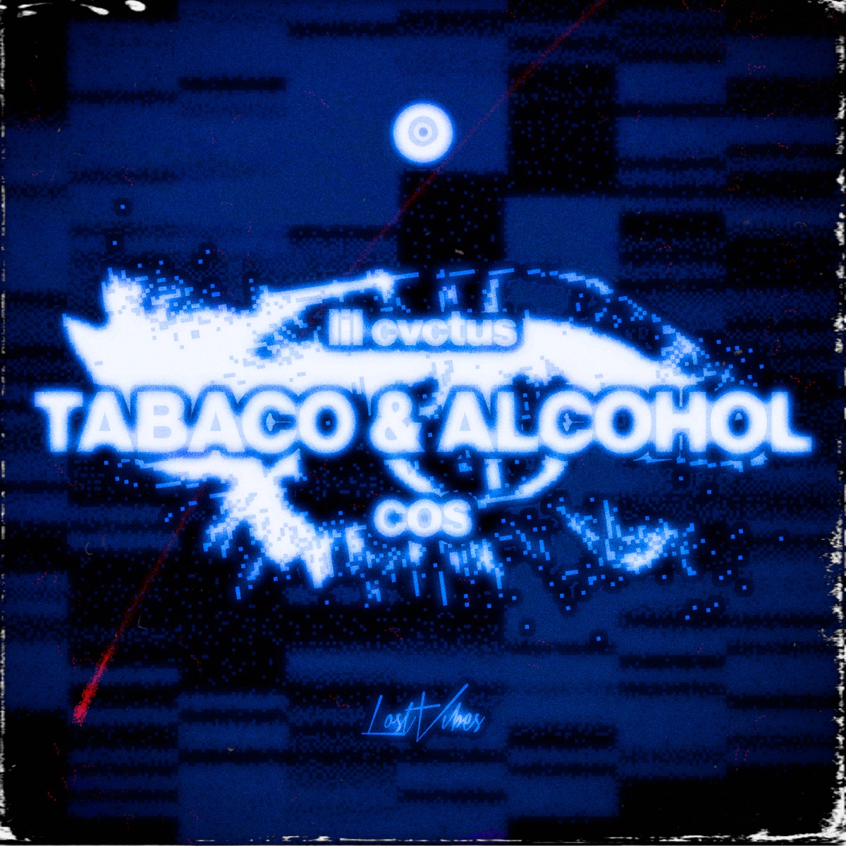 Tabaco & Alcohol - Single by lil cvctus & COS album cover