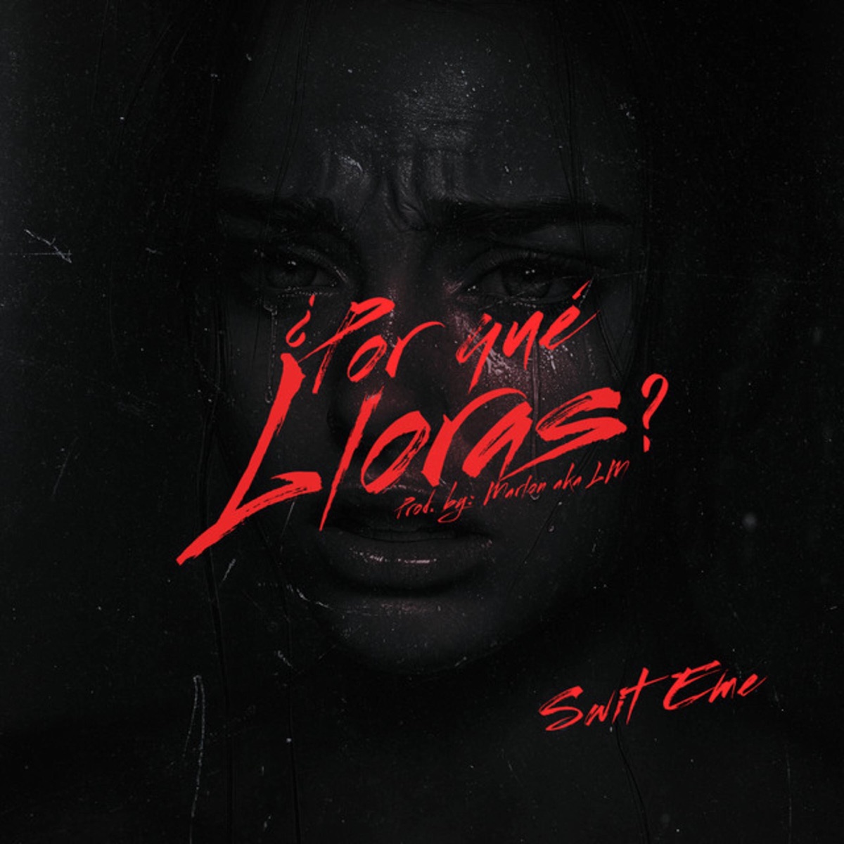 ¿POR QUÉ LLORAS? - Single by SWIT EME & MarlonAkaLM album cover