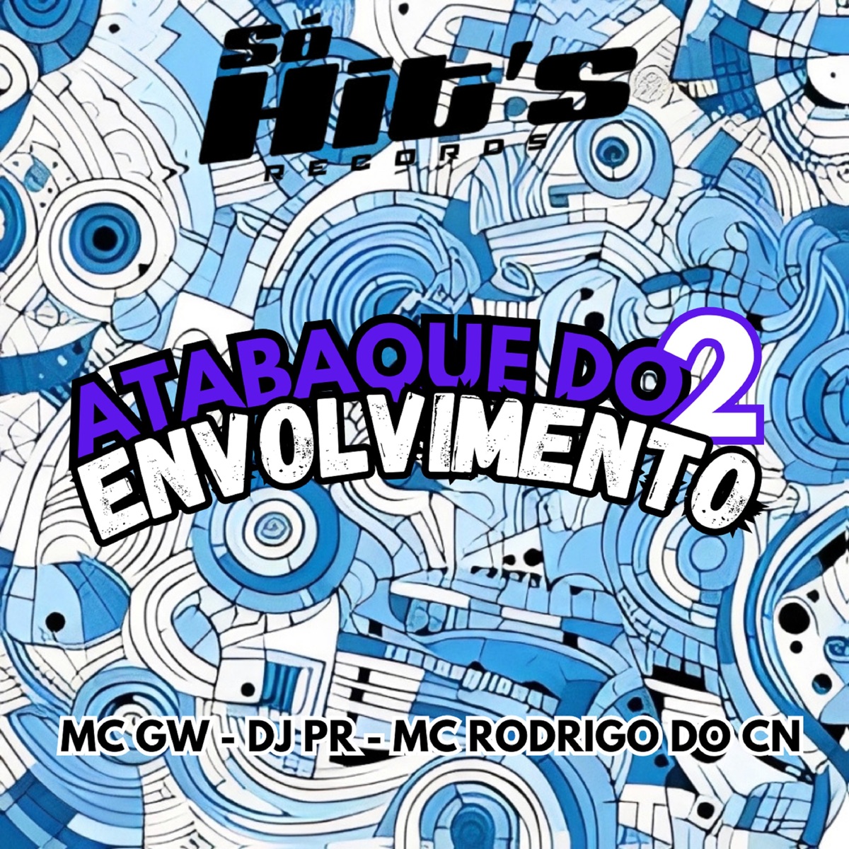 Atabaque do Envolvimento 2 (feat. Só Hits Records) - Single by DJ PR, Mc Gw & Mc Rodrigo do CN album cover