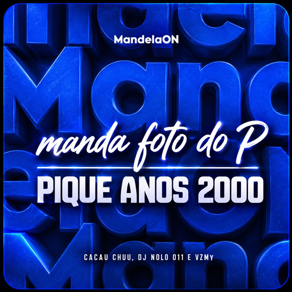 ME MANDA FOTO DO PAU - PIQUE ANOS 2000 - Single by Cacau Chuu, DJ Nolo 011 & Vzmy album cover