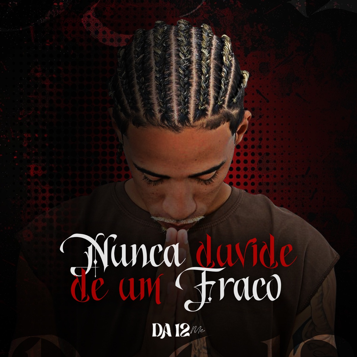 Nunca Duvide de um Fraco - EP by DA12 MC album cover