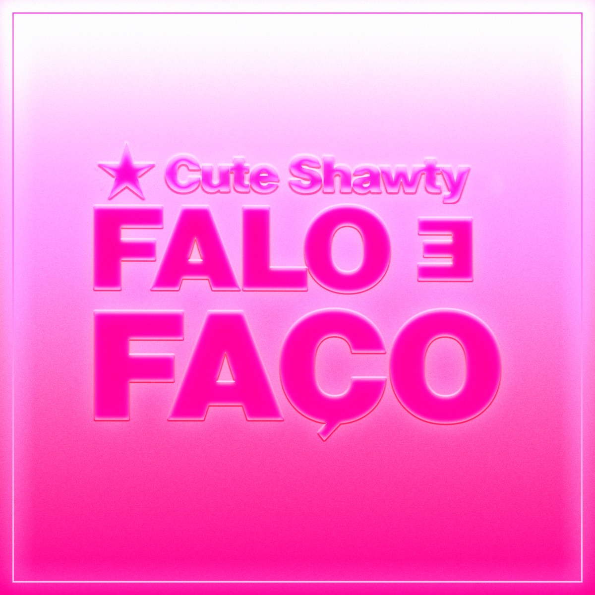 Falo e Faço - Single by Cute Shawty album cover