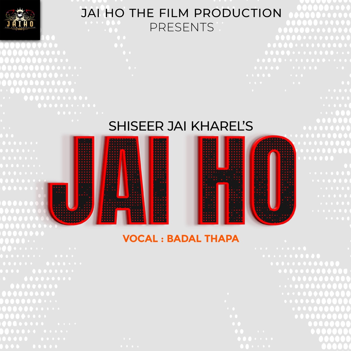 Jai Ho (feat. Badal Thapa) - Single by Shiseer Jai Kharel album cover