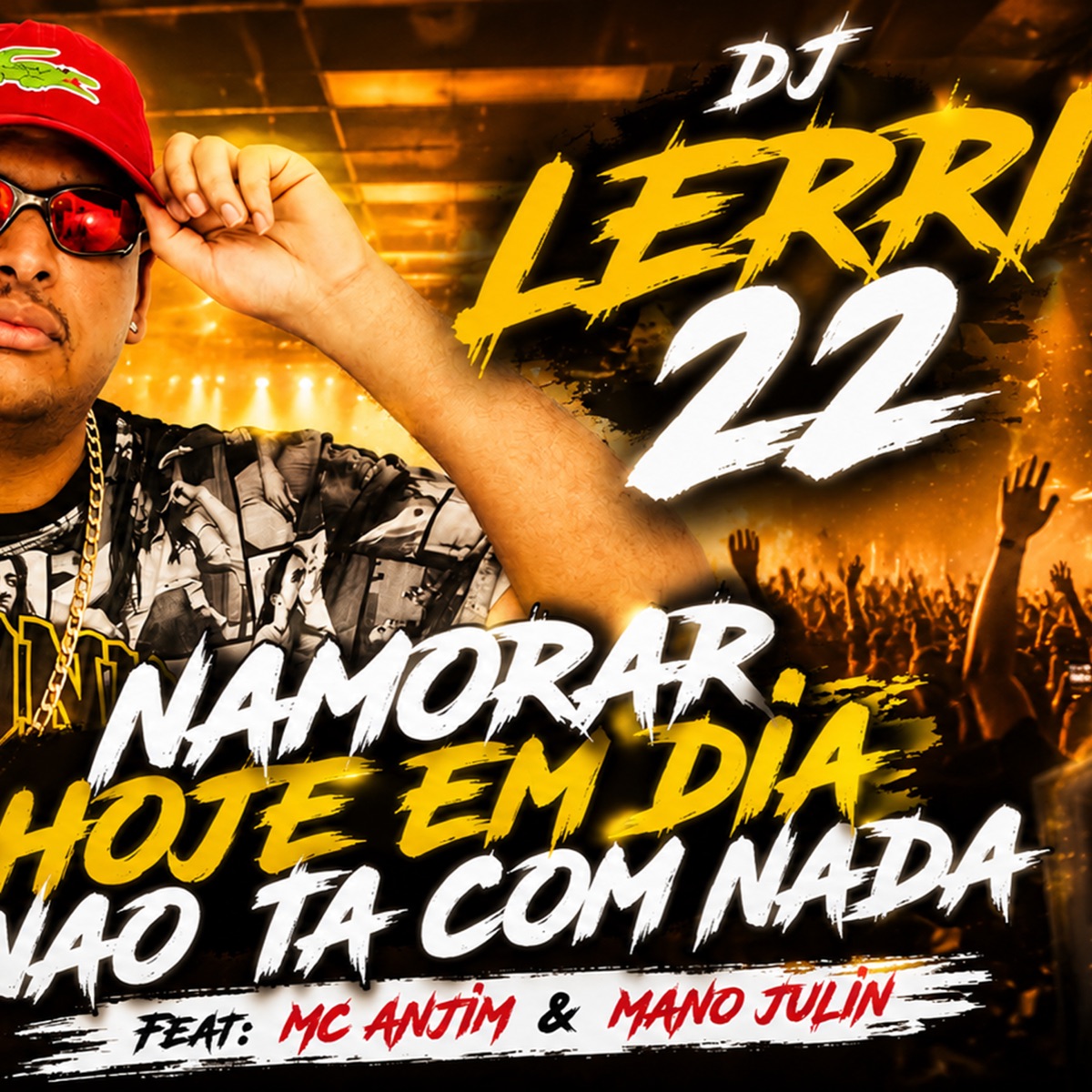 Namorar hoje em dia não ta com nada (feat. Dj Filipe junio & Mc Anjin) - Single by DJ Lerri 22 & Mano Julin album cover