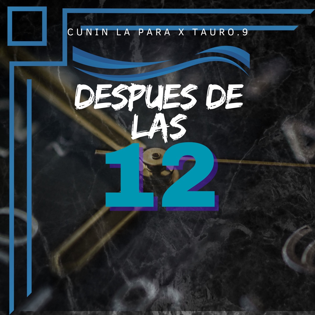 Después De Las 12 - Single by Cunin La Para & Tauro.9 album cover