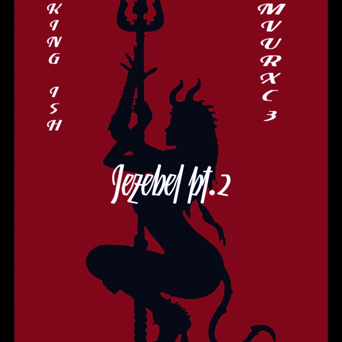 Jezebel, Pt. 2 (feat. MVURXCE) - Single by King Ish album cover