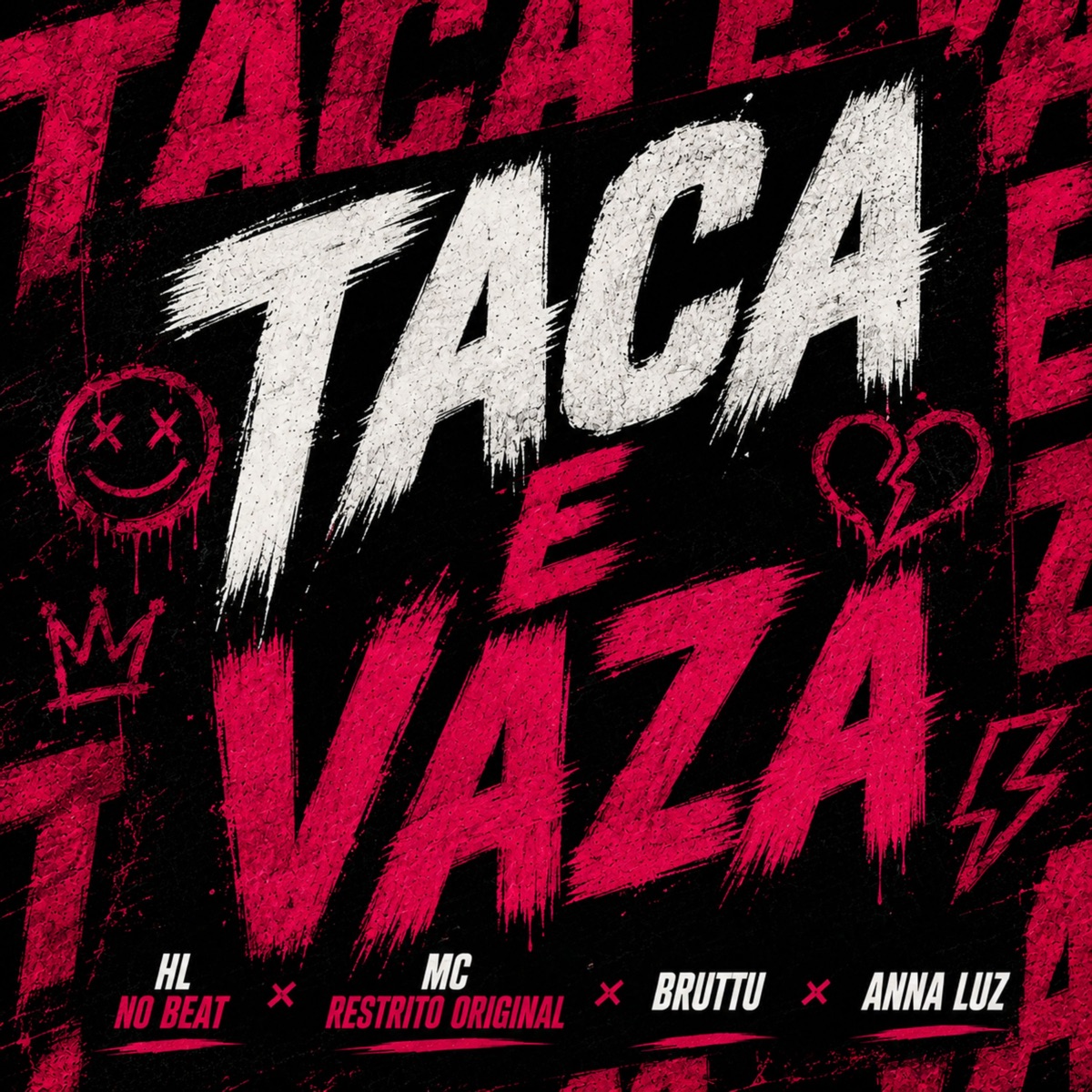 Taca e Vaza - Single by MC RESTRITO ORIGINAL, Anna Luz, Bruttu & HL NO BEAT album cover