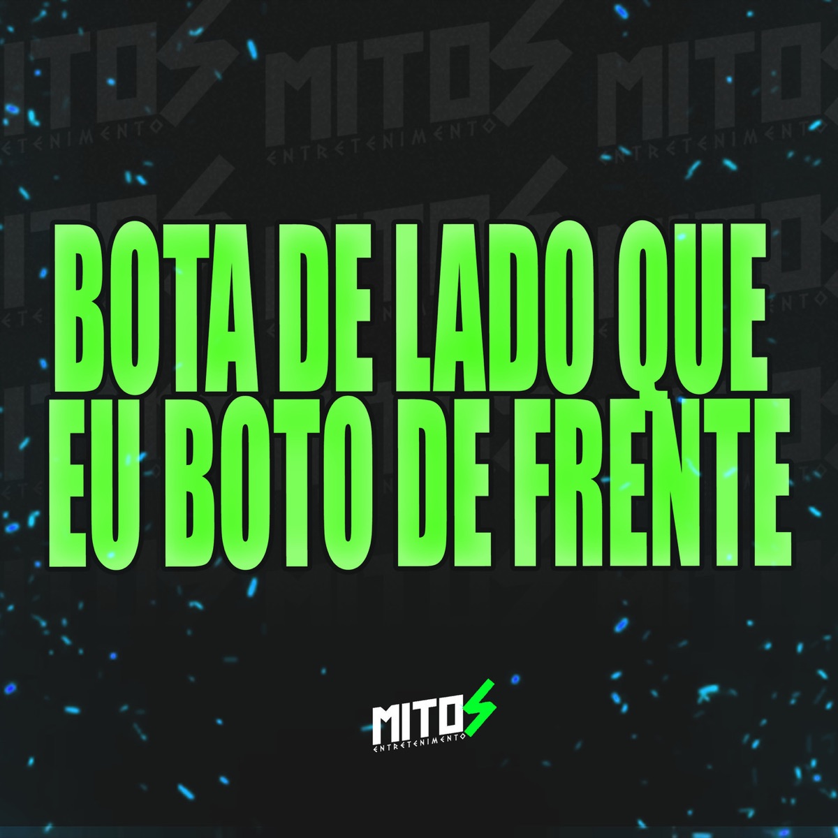 Bota de lado que eu te boto de frente - Single by DJ Menor A15, Dj DS ASTUTO, MC PEQUENO DIAMANTE & Mc Gw album cover