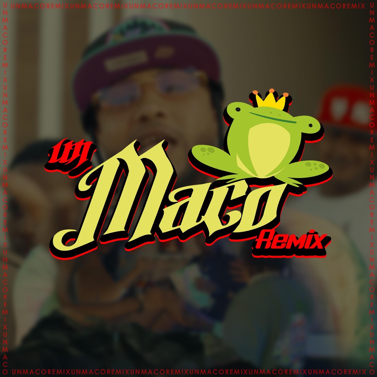 Un Maco (Remix) - Single by Javieliito, El Capellan, Mvp la Vuelta, Chichi La Brega, Jm Mutante & Pachu What Up album cover