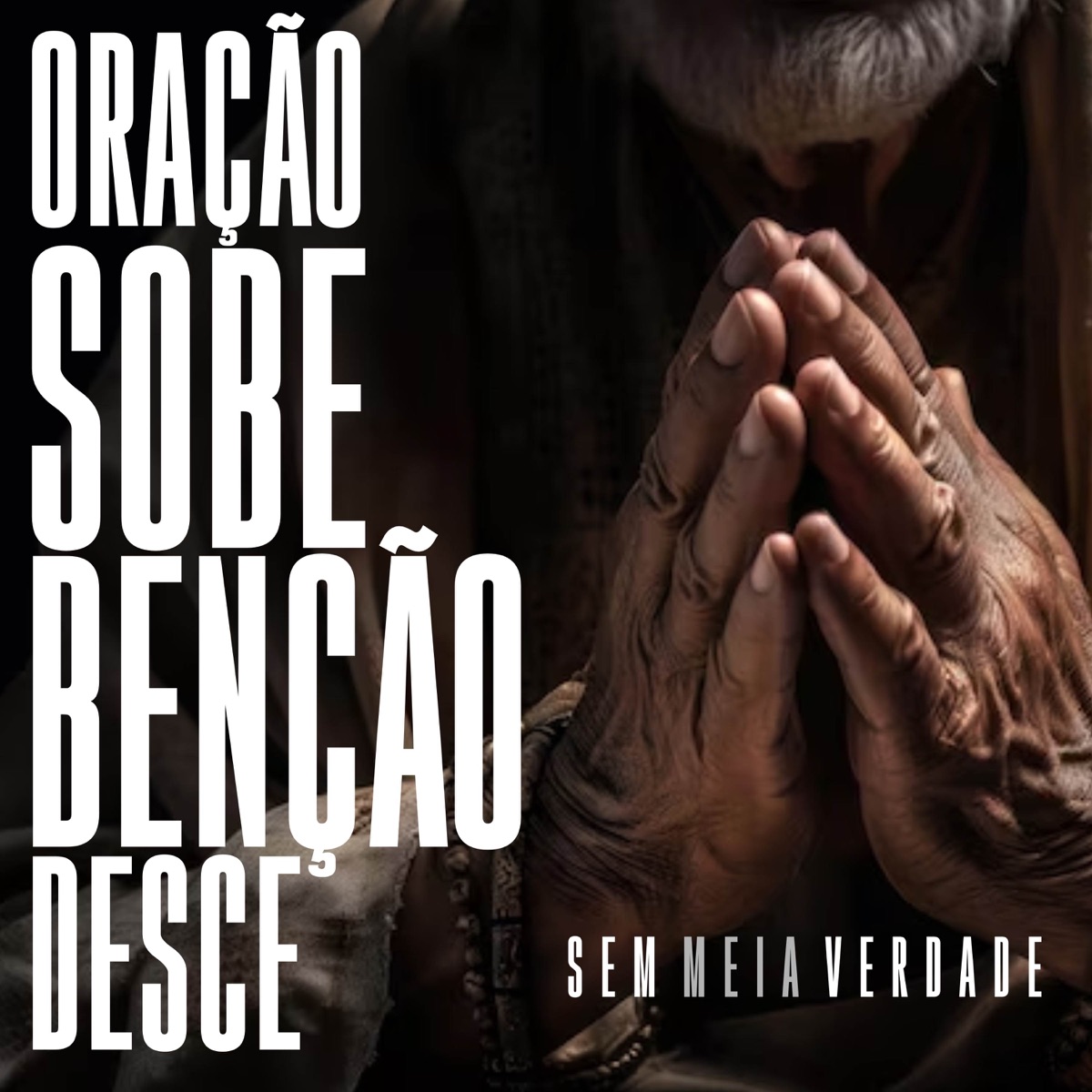 Oração Sobe, Benção Desce - Single by Sem Meia Verdade album cover