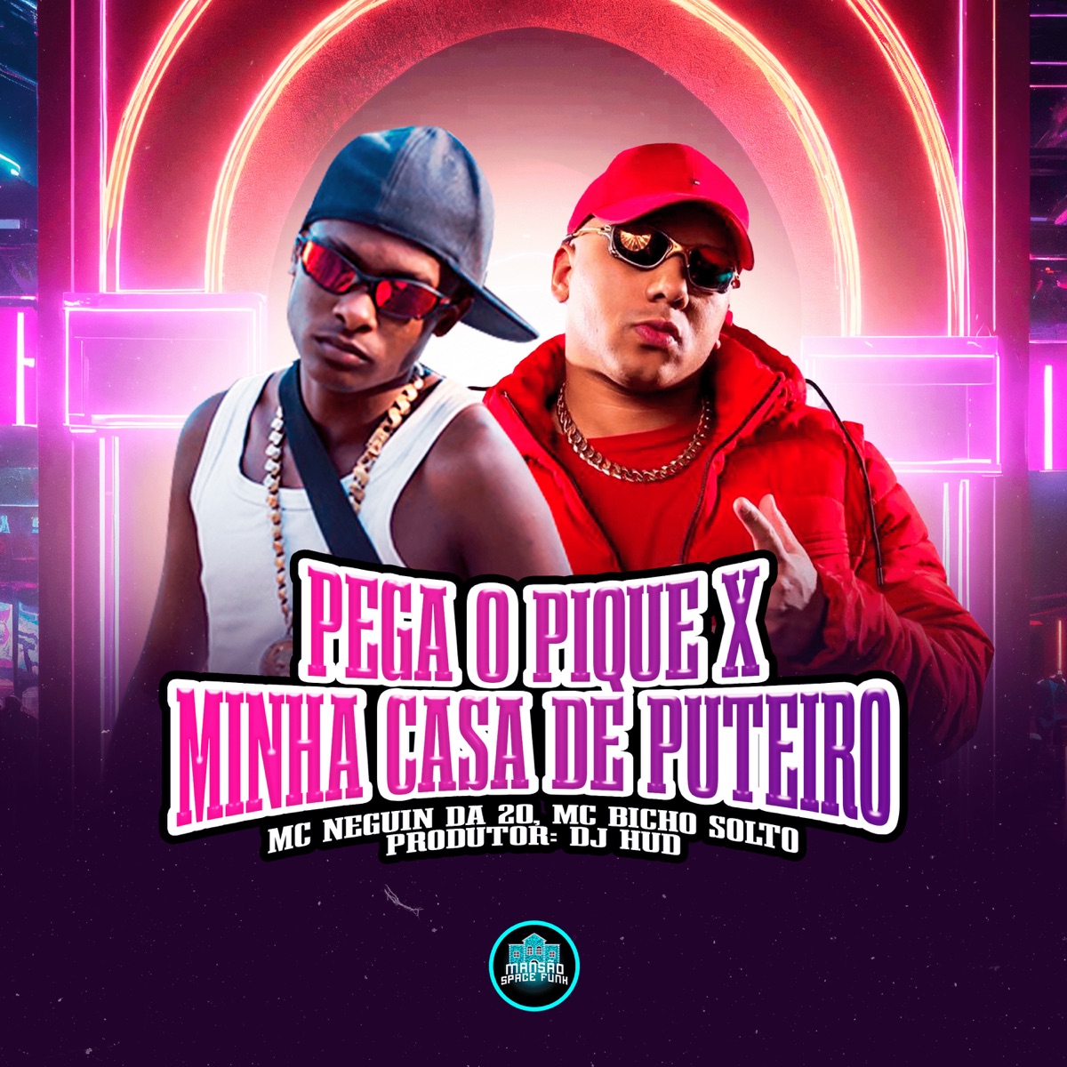 Pega o Pique X Minha Casa De Puteiro - Single by MC Neguin da 20, MC Bicho Solto & MANSÃO SPACE FUNK album cover