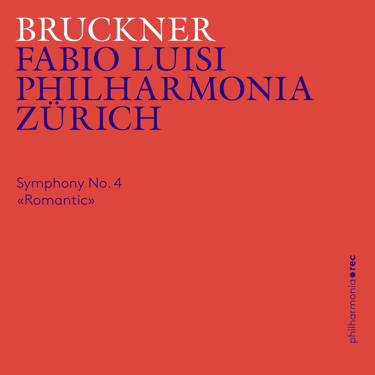 Bruckner: Symphony No. 4 in E-Flat Major («Romantic») by Philharmonia Zürich & Fabio Luisi album cover