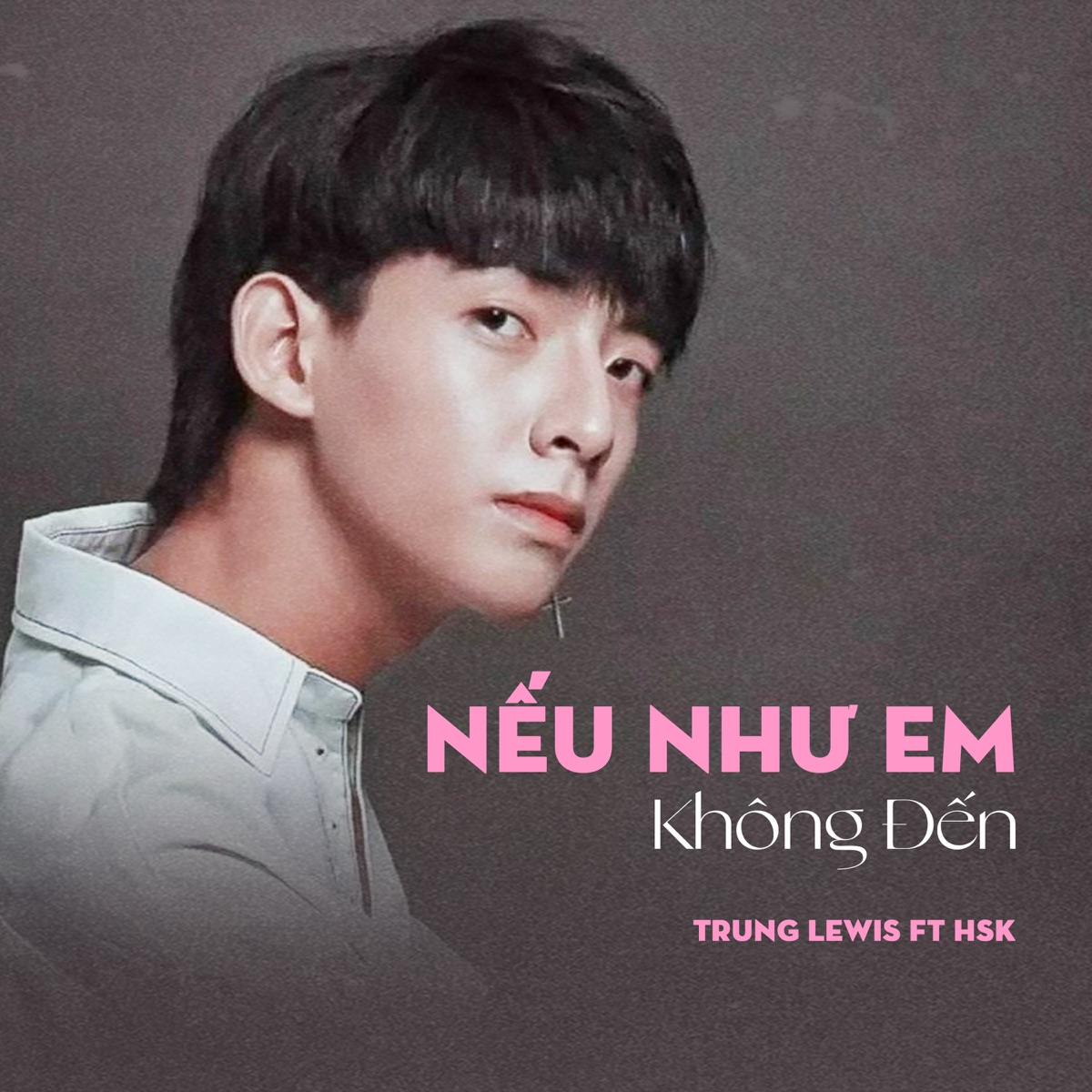 Nếu Như Em Không Đến (feat. HSK) - Single by Trung Lewis album cover