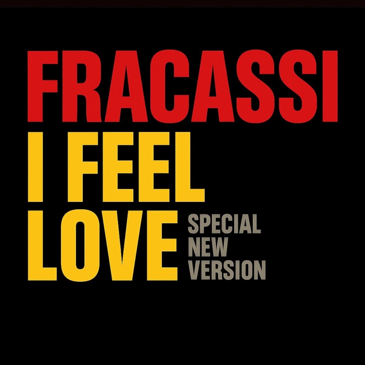 I Feel Love - Single by Fracassi album cover