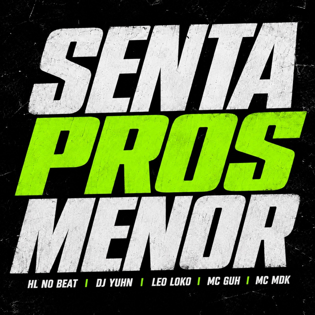 SENTA PROS MENOR (feat. mc mdk) - Single by HL NO BEAT, DJ Yuhn, Leo Loko & MC GUH album cover