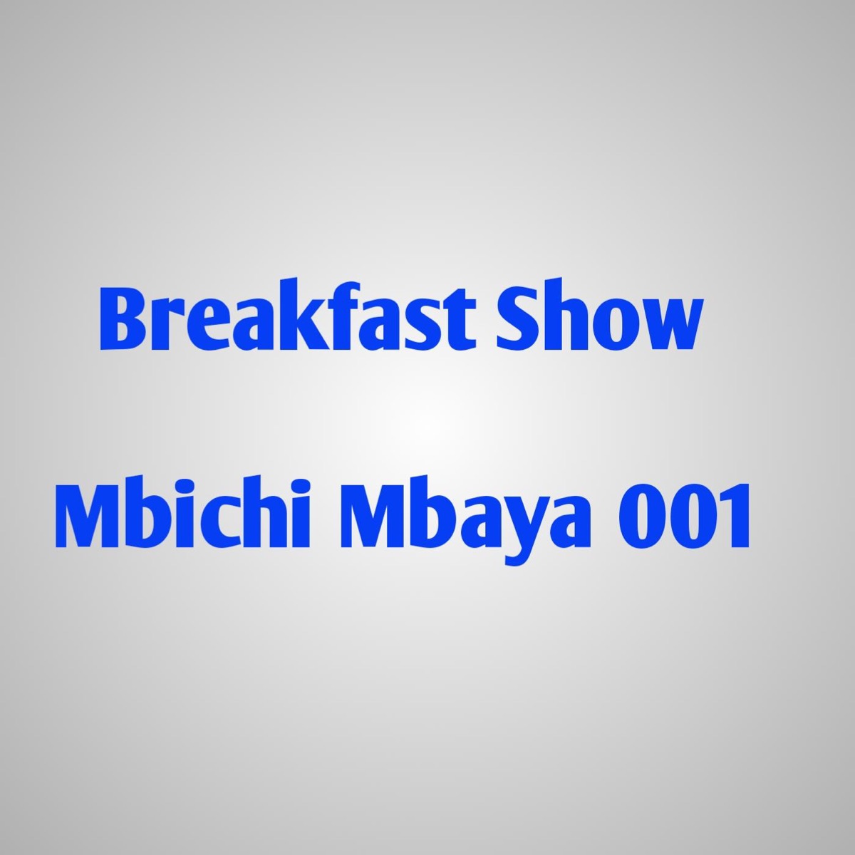 Breakfast Show - Single by Mbichi Mbaya 001 album cover